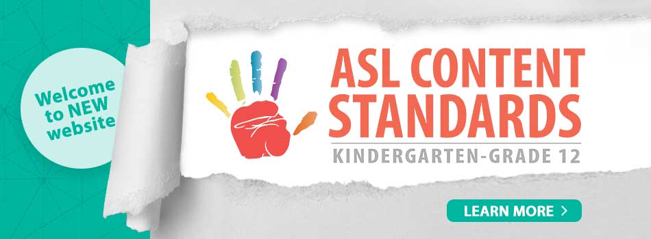 Welcome to new website K-12 ASL Content Standards - learn more